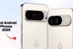 Top 10 Best Android Phones to Buy in 2025 - Flagship to Budget